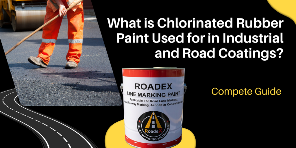 What is Chlorinated Rubber Paint Used for in Industrial and Road Coatings?